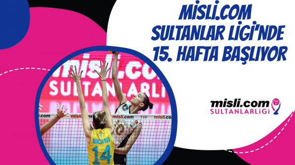 Misli.com Sultanlar Ligi’nde 15. Hafta Başlıyor