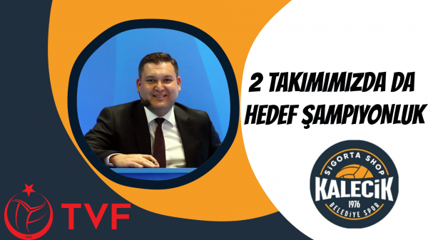 2 Takımımızda da hedef şampiyonluk