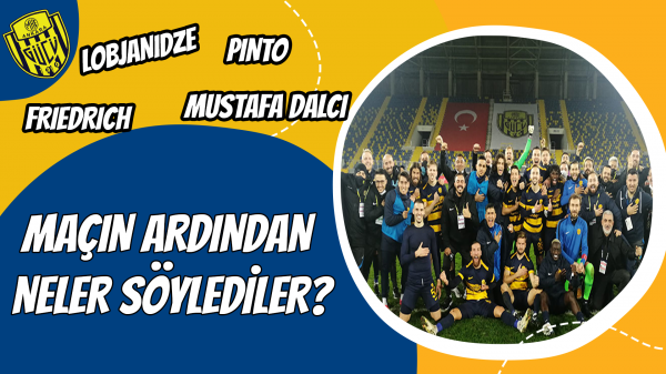 Ankaragücü cephesi maçın ardından neler söyledi?