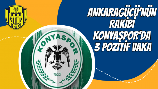 Ankaragücü'nün rakibi Konyaspor'da 3 pozitif vaka