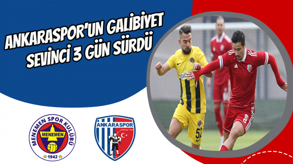 Ankaraspor’un galibiyet sevinci 3 gün sürdü