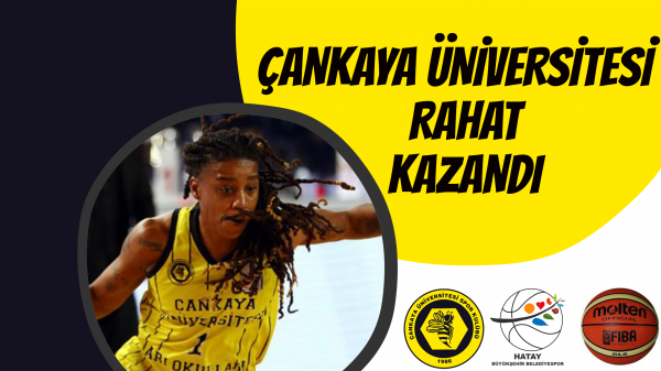 Çankaya Üniversitesi rahat kazandı