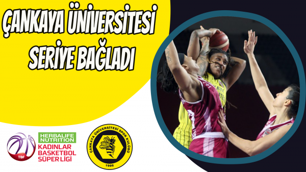 Çankaya Üniversitesi seriye bağladı
