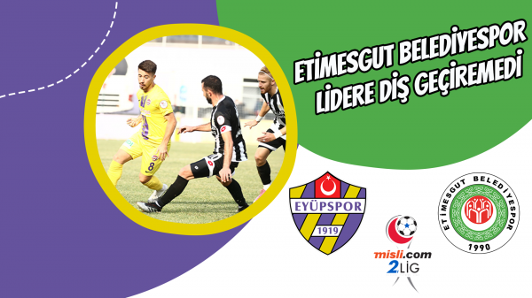 Etimesgut Belediyespor lidere diş geçiremedi