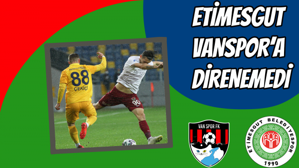 Etimesgut, Vanspor’a direnemedi