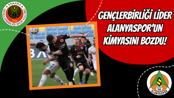 Gençlerbirliği lider Alanyaspor’un kimyasını bozdu! 