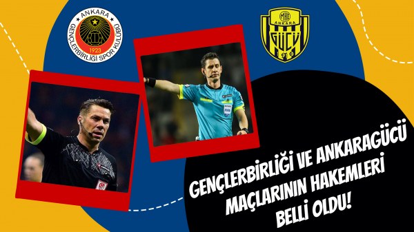 Gençlerbirliği ve Ankaragücü maçlarının hakemleri belli oldu!