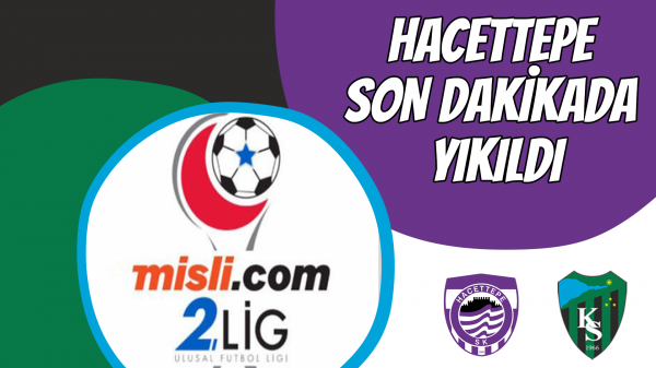 Hacettepe son dakikada yıkıldı