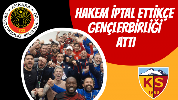 Hakem iptal ettikçe Gençlerbirliği attı