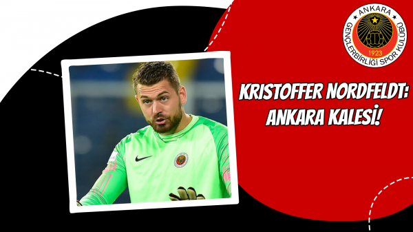 Kristoffer Nordfeldt: Ankara kalesi!