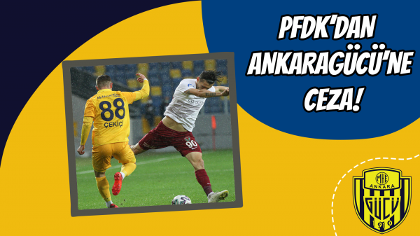 PFDK’dan Ankaragücü’ne ceza!