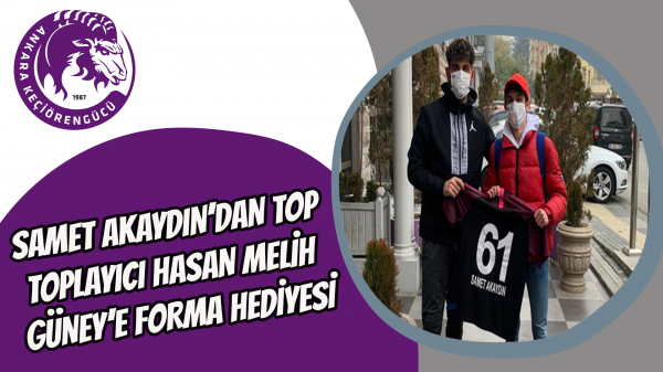 Samet Akaydın’dan top toplayıcı Hasan Melih Güney’e forma hediyesi