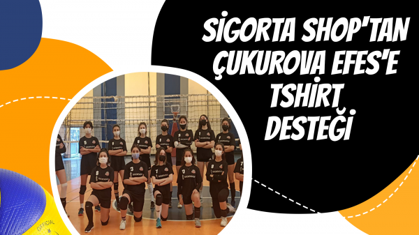 Sigorta Shop'tan Çukurova Efes'e tshirt desteği