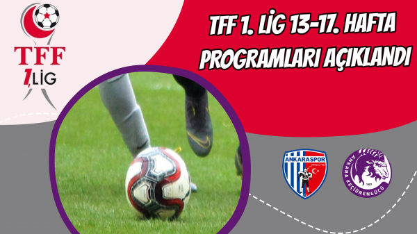 TFF 1. Lig 13-17. Hafta Programları Açıklandı