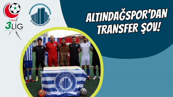 Altındağspor'dan transfer şov!