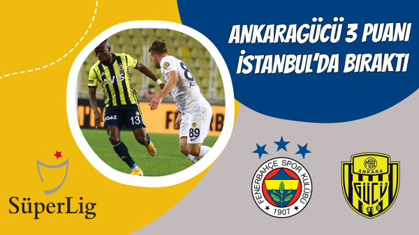 Ankaragücü 3 puanı İstanbul’da bıraktı