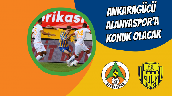 Ankaragücü Alanyaspor’a konuk olacak