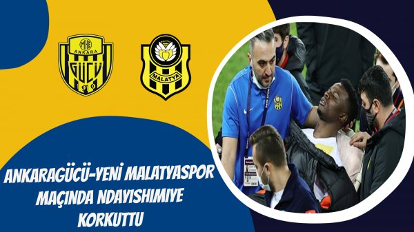 Ankaragücü-Yeni Malatyaspor maçında Ndayishimiye korkuttu