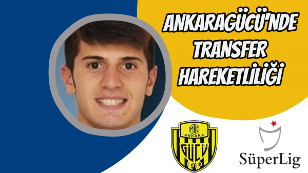 Ankaragücü'nde transfer hareketliliği