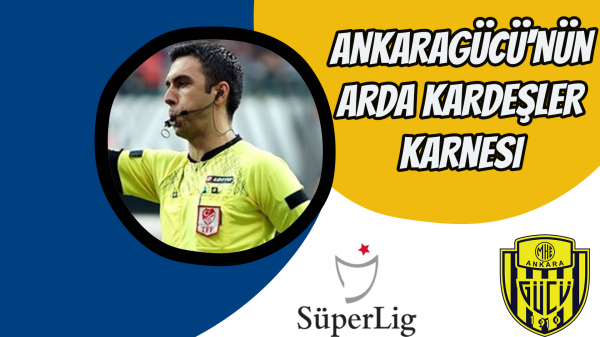 Ankaragücü'nün Arda Kardeşler karnesi