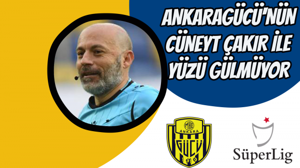 Ankaragücü'nün Cüneyt Çakır ile yüzü gülmüyor