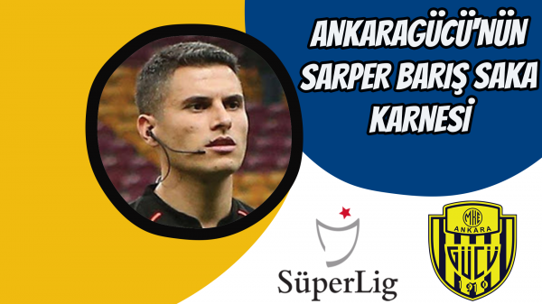 Ankaragücü'nün Sarper Barış Saka karnesi