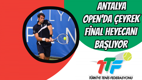 Antalya Open’da Çeyrek Final Heyecanı Başlıyor