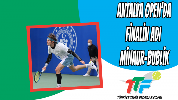  Antalya Open’da Finalin Adı Minaur-Bublik