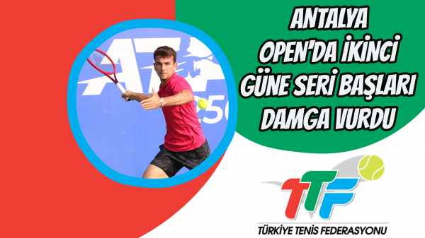 Antalya Open'da ikinci güne seri başları damga vurdu