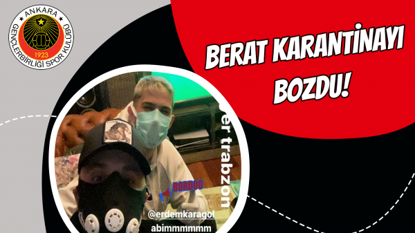 Berat karantinayı bozdu!