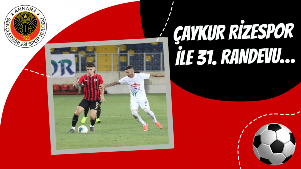 Çaykur Rizespor ile 31. randevu…