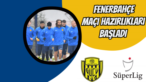 Fenerbahçe maçı hazırlıkları başladı