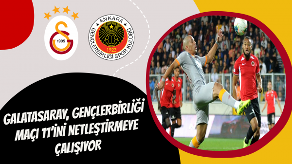 Galatasaray, Gençlerbirliği maçı 11’ini netleştirmeye çalışıyor 