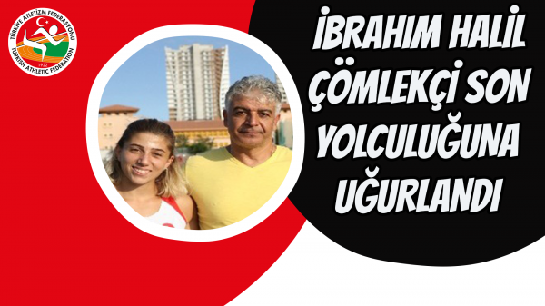 İbrahim Halil Çömlekçi son yolculuğuna uğurlandı