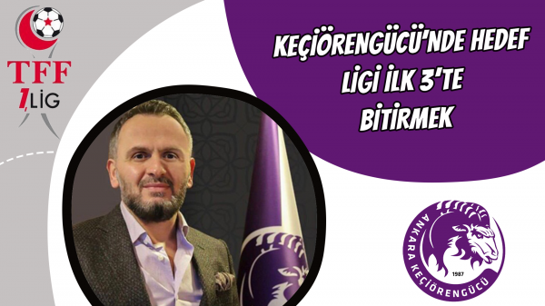 Keçiörengücü’nde hedef ligi ilk 3’te bitirmek