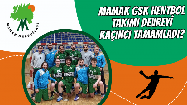 Mamak GSK Hentbol Takımı devreyi kaçıncı tamamladı?