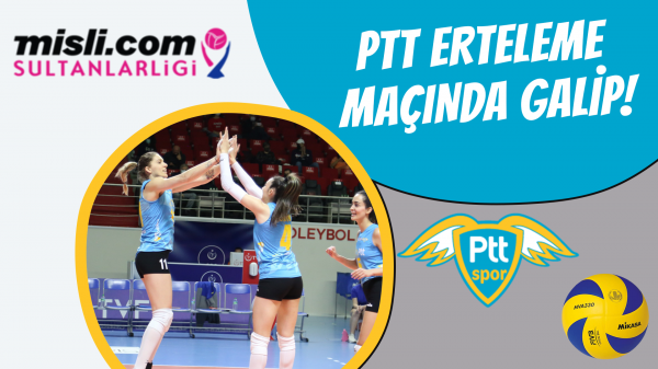 PTT erteleme maçında galip!