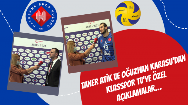 Taner Atik ve Oğuzhan Karasu’dan Klasspor Tv’ye özel açıklamalar…