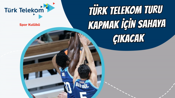 Türk Telekom turu kapmak için sahaya çıkacak