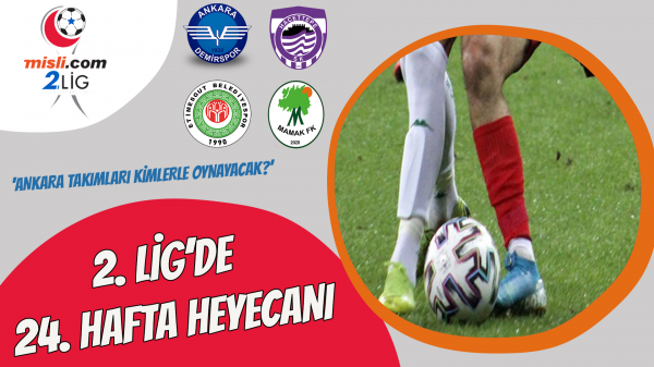 2. Lig’de 24. Hafta heyecanı