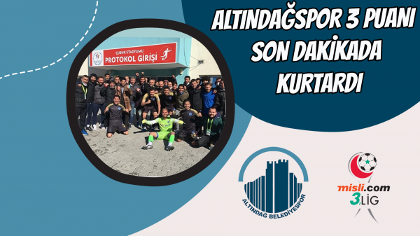 Altındağspor 3 puanı son dakikada kurtardı