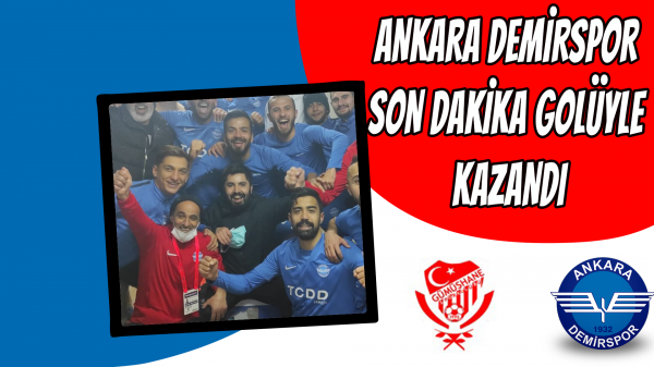 Ankara Demirspor son dakika golüyle kazandı