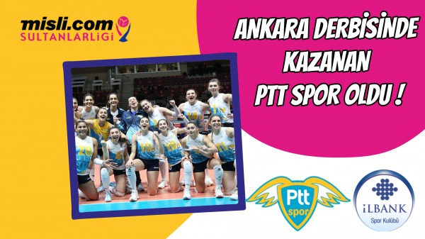 Ankara derbisinde kazanan PTT Spor oldu !