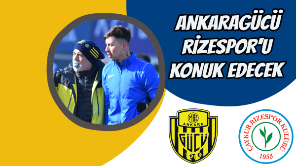 Ankaragücü Rizespor'u konuk edecek