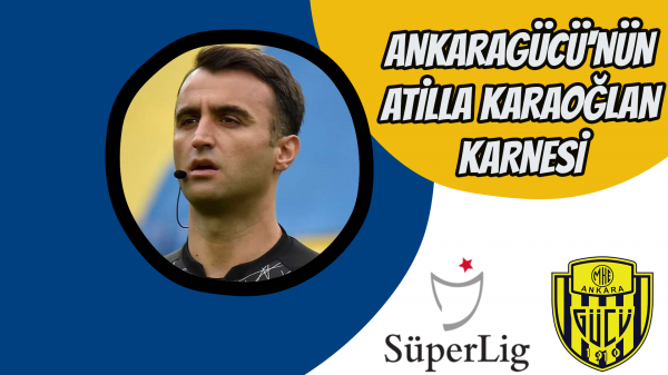 Ankaragücü'nün Atilla Karaoğlan karnesi