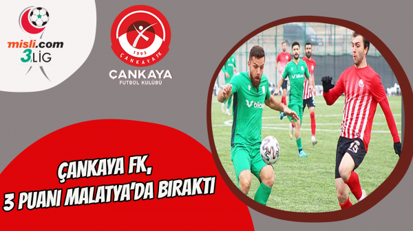 Çankaya Fk, 3 puanı Malatya’da bıraktı