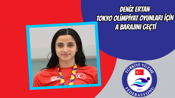  Deniz Ertan Tokyo Olimpiyat Oyunları için A barajını geçti