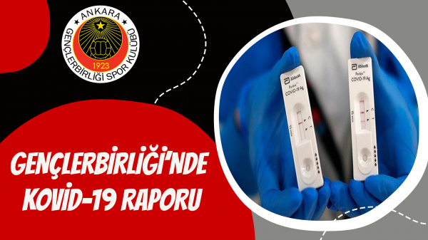 Gençlerbirliği’nde Kovid-19 raporu