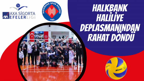 Halkbank Haliliye deplasmanından rahat döndü