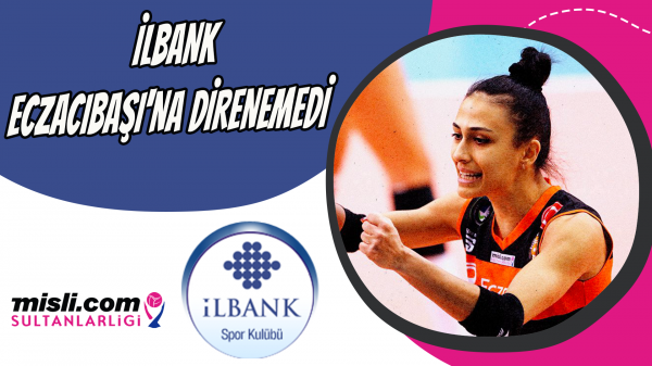 İlbank  Eczacıbaşı'na direnemedi